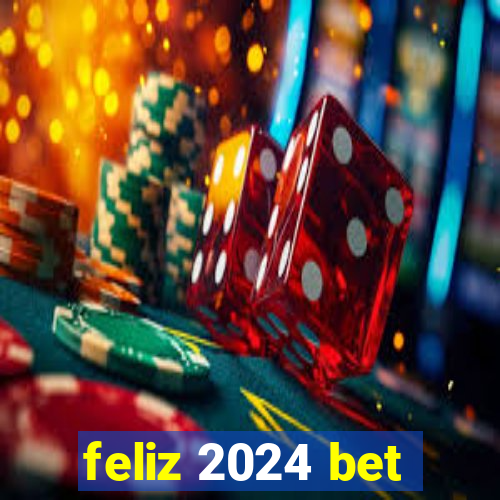 feliz 2024 bet